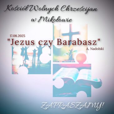 „Jezus czy Barabasz” A. Nadolski 17.08.2025
