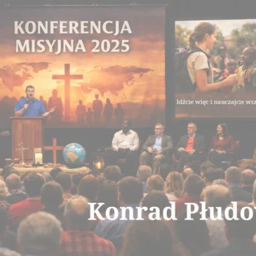 „Konferencja misyjna 2025” – Konrad Płudowski 15.11.2025